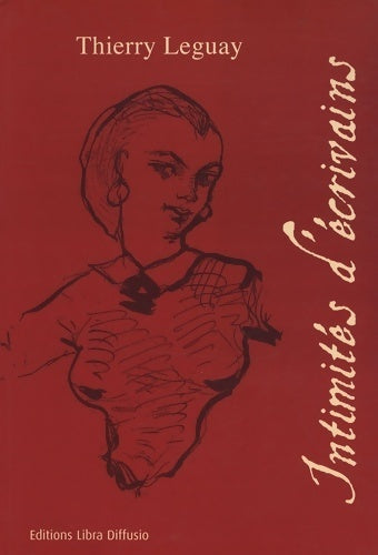 Livrenpoche : Intimités d'écrivains - Thierry Leguay - Livre