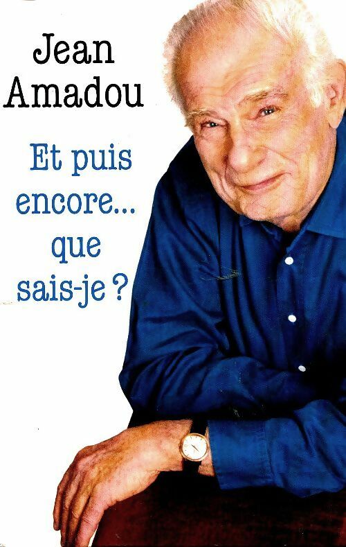 Livrenpoche : Et puis encore, que sais-je ? - Jean Amadou - Livre