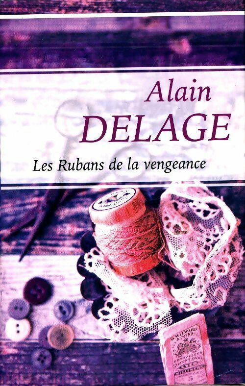 Les rubans de la vengeance - Alain Delage - Livre