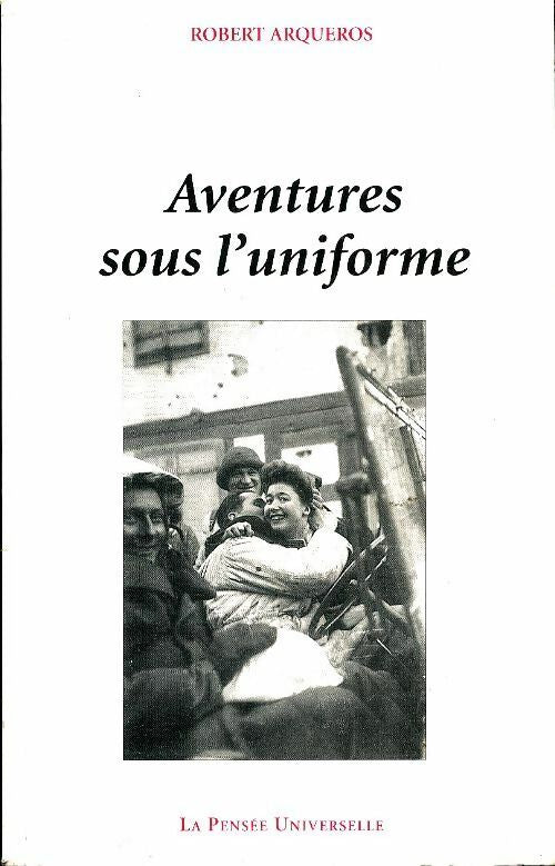 Livrenpoche : Aventures sous l'uniforme - Robert Arquéros - Livre