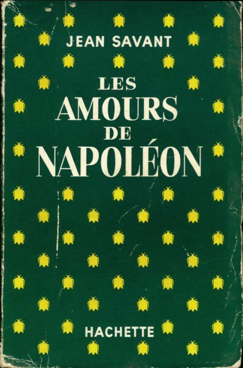 Livrenpoche : Les amours de Napoléon - Jean Savant - Livre
