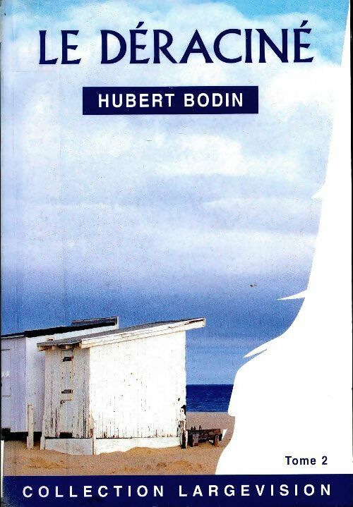 Livrenpoche : Le déraciné Tome II - Hubert Bodin - Livre