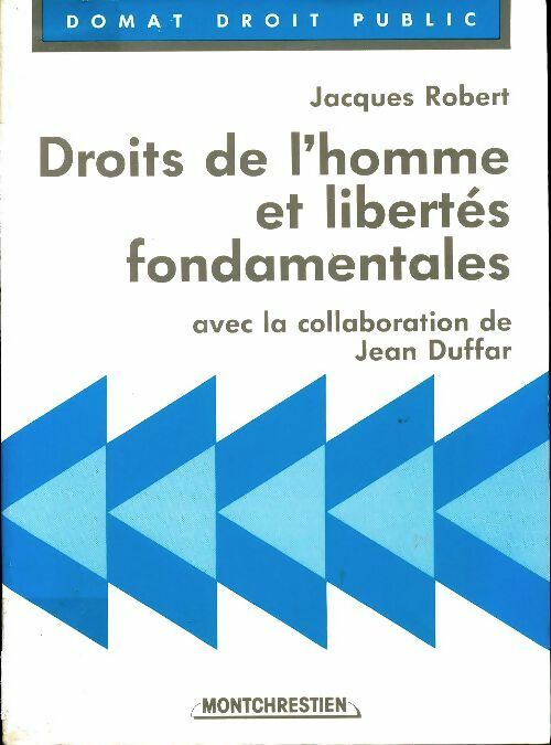 Droits de l'homme et libertés fondamentales - Jacques Robert -  Domat Droit public - Livre