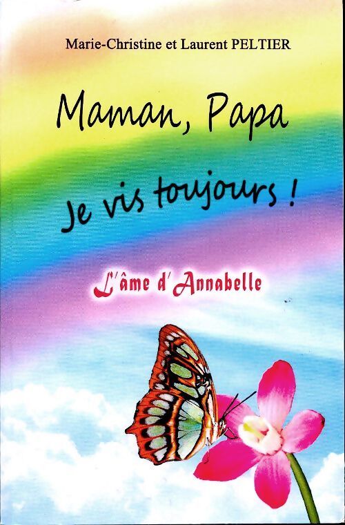 Livrenpoche : Maman papa je vis toujours ! : L'âme d'Annabelle - Marie-Christine Peltier - Livre