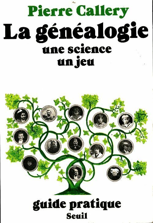 La généalogie : Une science un jeu - Pierre Callery -  Seuil GF - Livre
