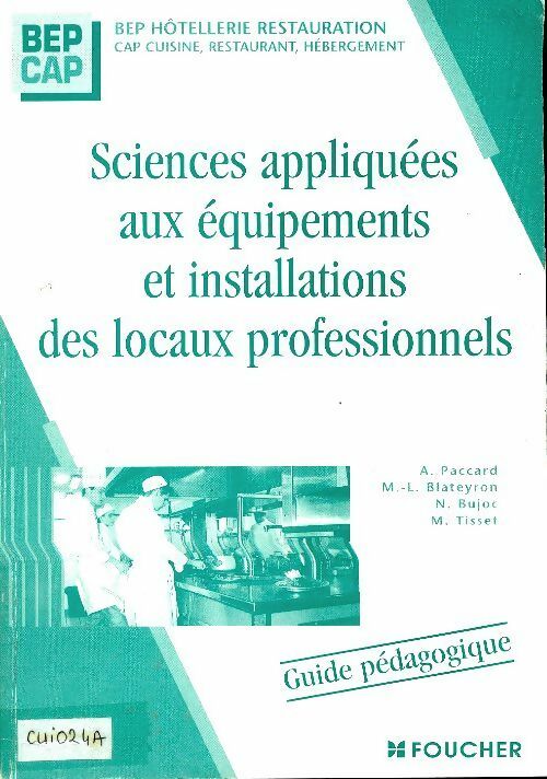 Livrenpoche : Sciences appliquées aux équipements et installations des locaux professionnels : BEP hôtellerie et restauration CAP cuisine restaurant hébergement 1ère et 2e années - Antoinette Paccard - Livre