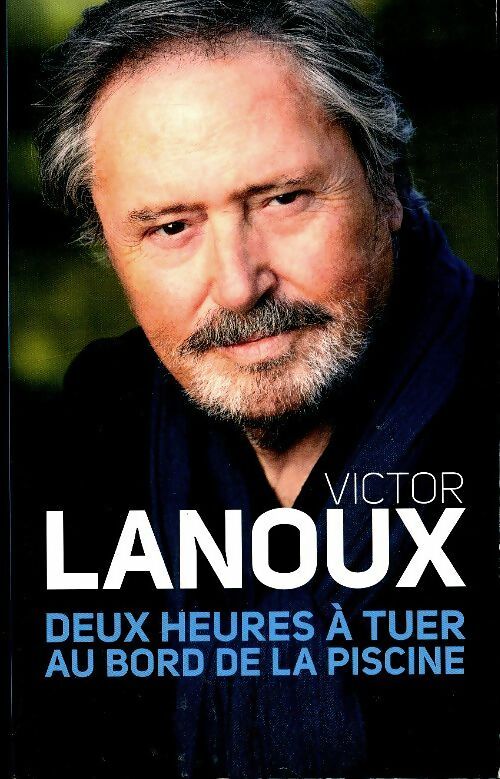 Livrenpoche : Deux heures à tuer au bord de la piscine - Victor Lanoux - Livre