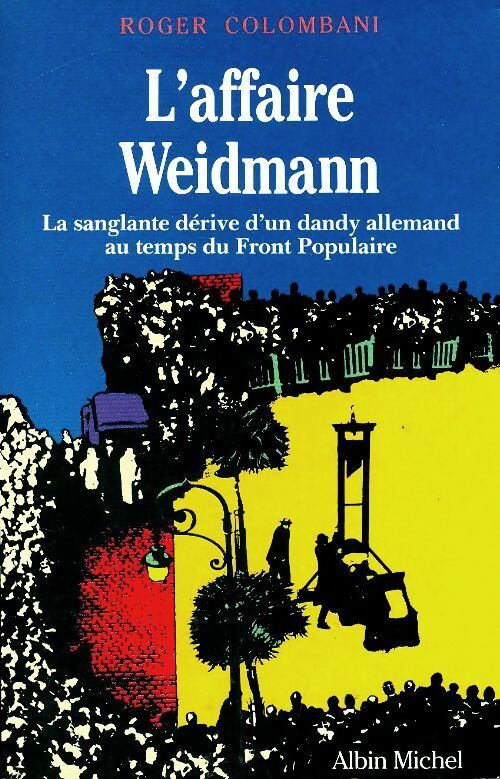 Livrenpoche : L'affaire Weidmann : La sanglante dérive d'un dandy allemand au temps du front populaire - Roger Colombani - Livre