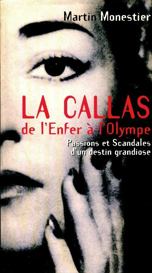 Livrenpoche : La Callas : De l'enfer à l'Olympe - Martin Monestier - Livre