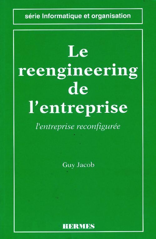 Livrenpoche : Le reengineering de l'entreprise : L'entreprise reconfigurée - Guy Jacob - Livre