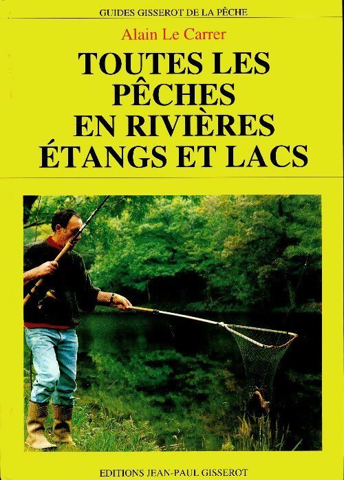 Livrenpoche : Toutes les pêches en rivières, étangs et lacs - Alain Le Carrer - Livre
