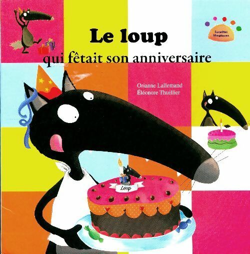 Le loup qui fêtait son anniversaire - Orianne Lallemand - Livre