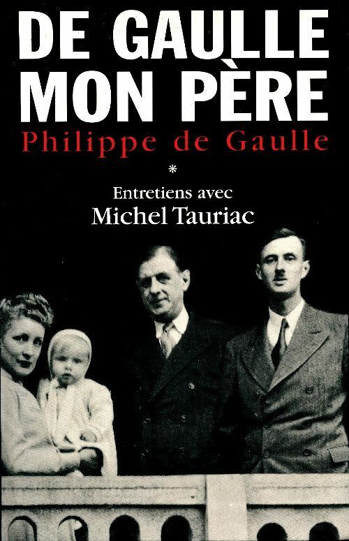 Livrenpoche : De Gaulle mon père Tome I - Philippe De Gaulle - Livre