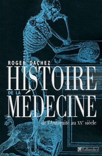 Livrenpoche : Histoire de la médecine : De l'antiquité au XXe siècle - Roger Dachez - Livre