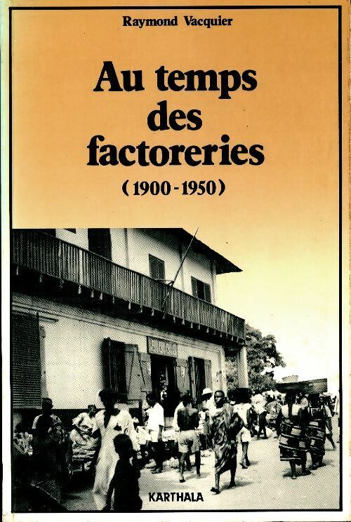 Livrenpoche : Au temps des factoreries 1900-1950 - Raymond Vacquier - Livre