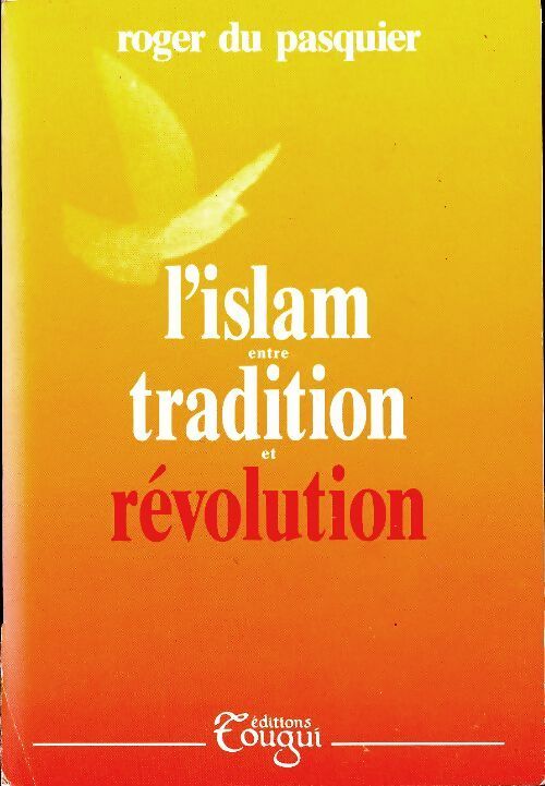 L'islam entre tradition et révolution - Roger Du Pasquier - Livre