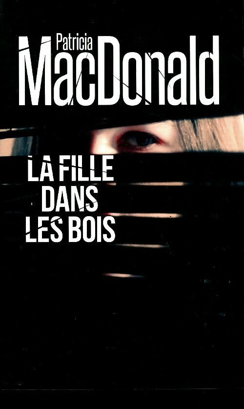 Livrenpoche : La fille dans les bois - Patricia Macdonald - Livre