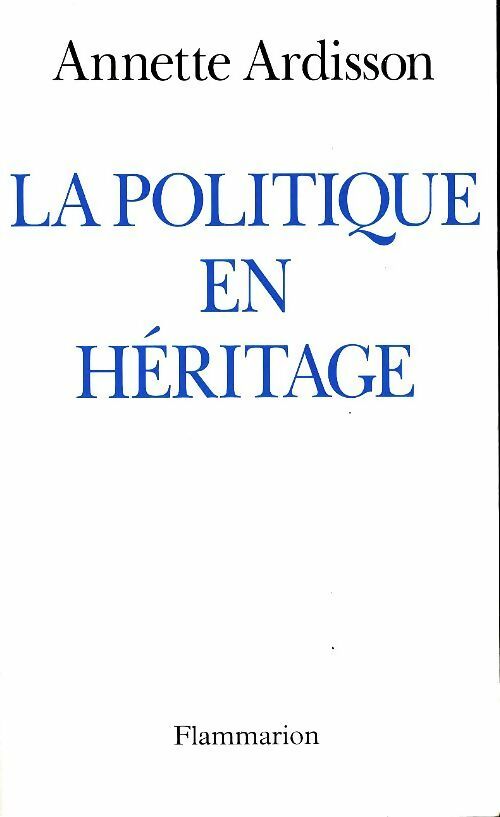 Livrenpoche : La politique en héritage - Annette Ardisson - Livre