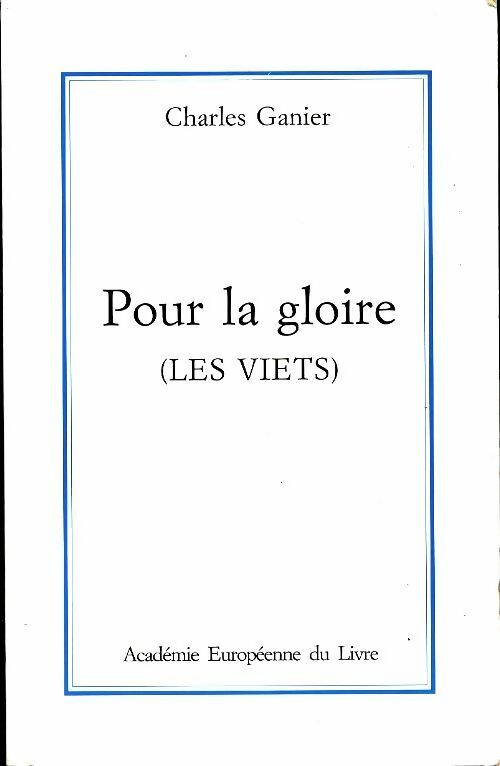 Livrenpoche : Pour la gloire (Les Viets) - Charles Ganier - Livre