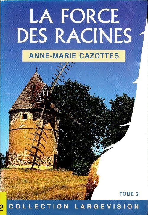 La force des racines Tome II - Anne-Marie Cazottes - Livre