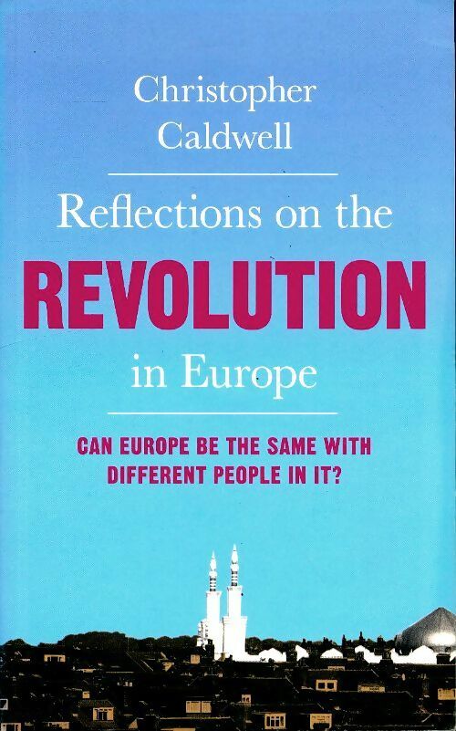 Livrenpoche : Reflections on the revolution in Europe - Christopher Caldwell - Livre