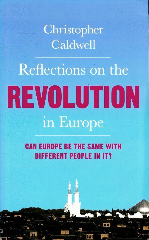 Reflections on the revolution in Europe - Christopher Caldwell -  Penguin book - Livre