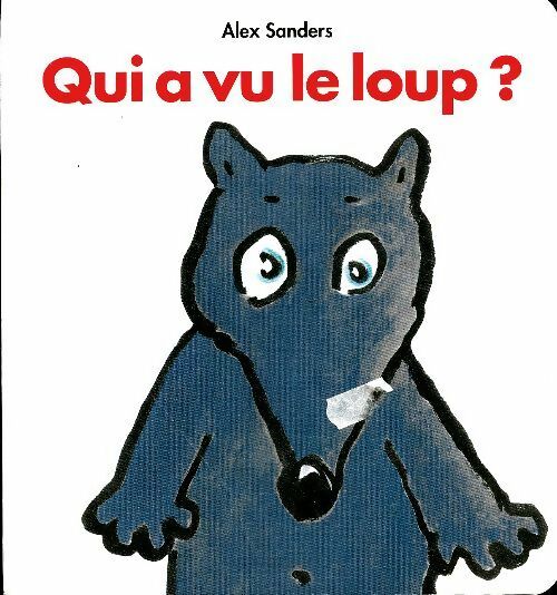 Livrenpoche : Qui a vu le loup ? - Alex Sanders - Livre