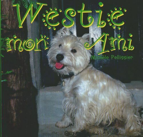 Livrenpoche : Westie mon ami - Michèle Pellissier - Livre