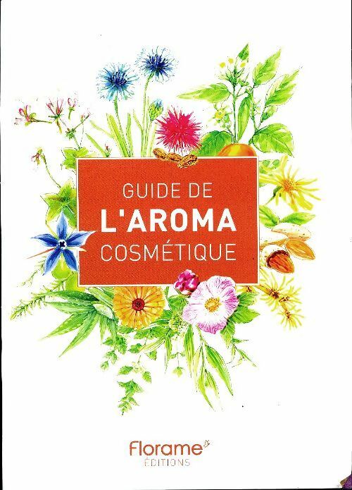 Livrenpoche : Guide de l'aroma cosmétique - Collectif - Livre