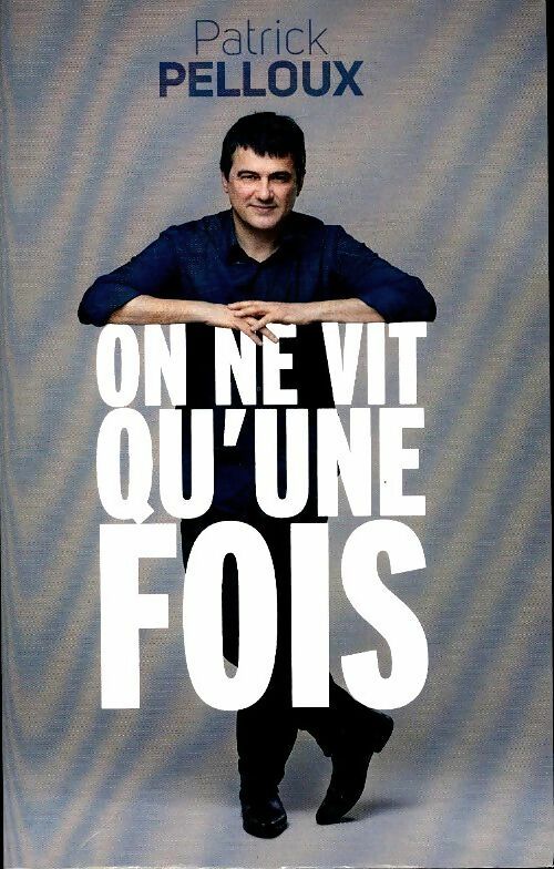 Livrenpoche : On ne vit qu'une fois - Patrick Pelloux - Livre