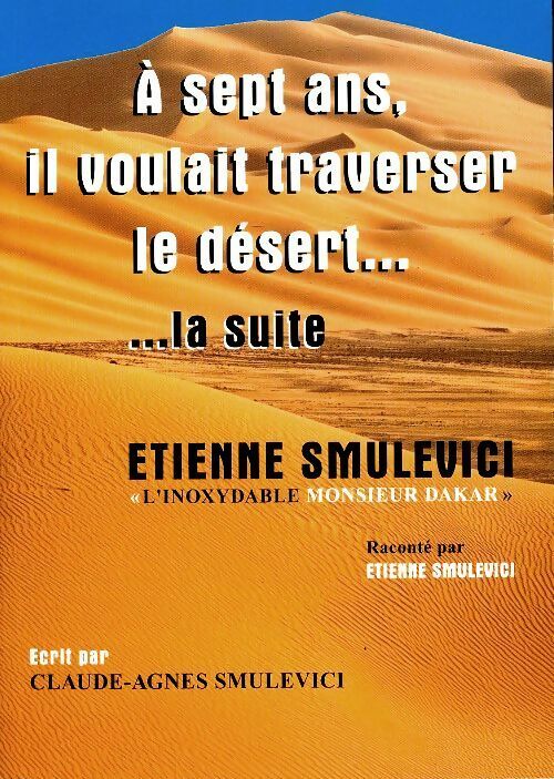 Livrenpoche : A sept ans il voulait traverser le désert... ... La suite - Etienne Smulevici - Livre