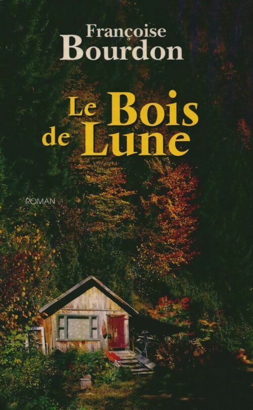 Livrenpoche : Le bois de lune - Françoise Bourdon - Livre