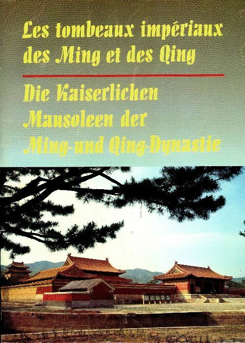 Livrenpoche : Les tombeaux impériaux des Ming et des Qing - Collectif - Livre