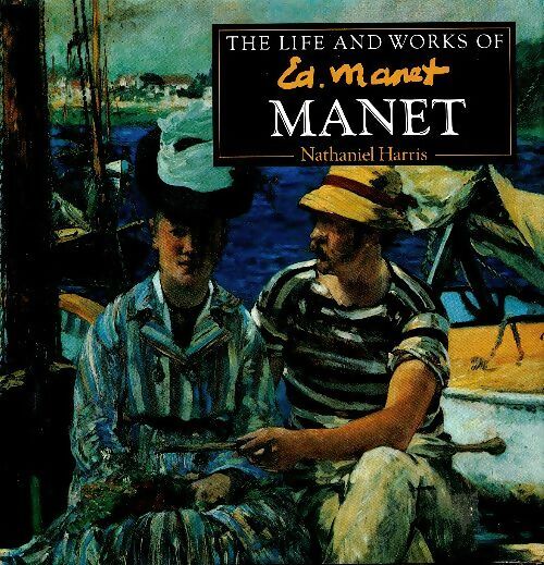 Livrenpoche : The life and works of Ed. Manet - Nathaniel Harris - Livre