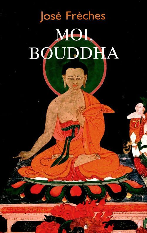 Livrenpoche : Moi, Bouddha - José Frèches - Livre
