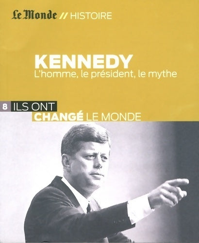 Livrenpoche : Kennedy. L'homme, le président, le mythe - Bertrand Le Gendre - Livre