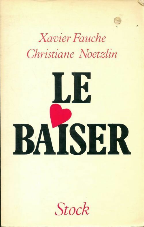 Livrenpoche : Le baiser - Xavier Fauche, Fauche-X+Noetzlin-C - Livre