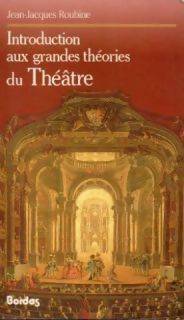 Livrenpoche : Introduction aux grandes théories du théâtre - Jean-Jacques Roubine - Livre