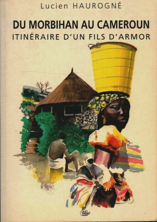 Livrenpoche : Du Morbihan au Cameroun : Itinéraire d'un fils d'Armor - Lucien Haurogné - Livre