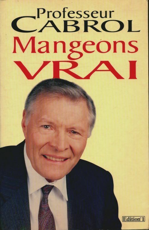 Livrenpoche : Mangeons vrai - Pr Christian Cabrol - Livre