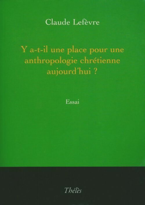 Livrenpoche : Y a-t-il place pour une anthropologie chrétienne aujourd'hui ? - Claude Lefèvre - Livre