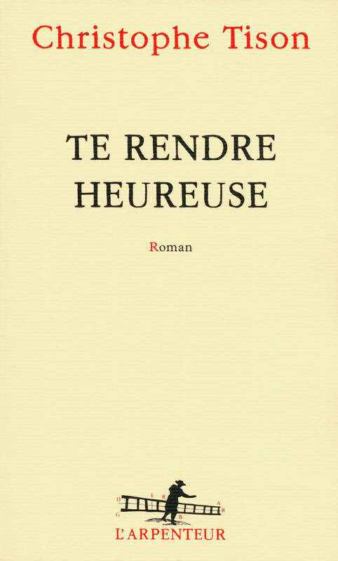 Livrenpoche : Te rendre heureuse - Christophe Tison - Livre
