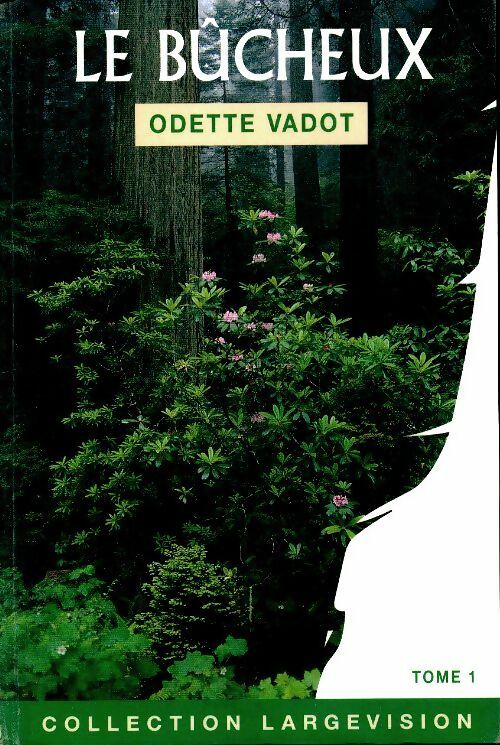 Livrenpoche : Le bûcheux Tome I - Odette Vadot - Livre