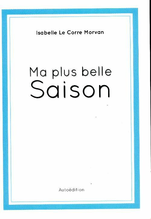 Livrenpoche : Ma plus belle saison - Isabelle Le Corre-Morvan - Livre