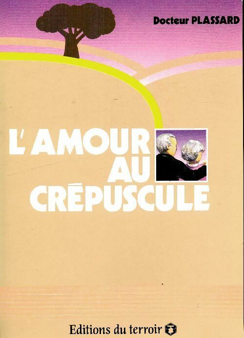 Livrenpoche : L'amour au crépuscule - Docteur Plassard - Livre