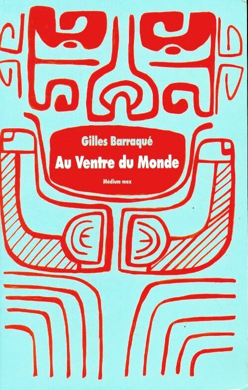 Livrenpoche : Au ventre du monde - Gilles Barraqué - Livre