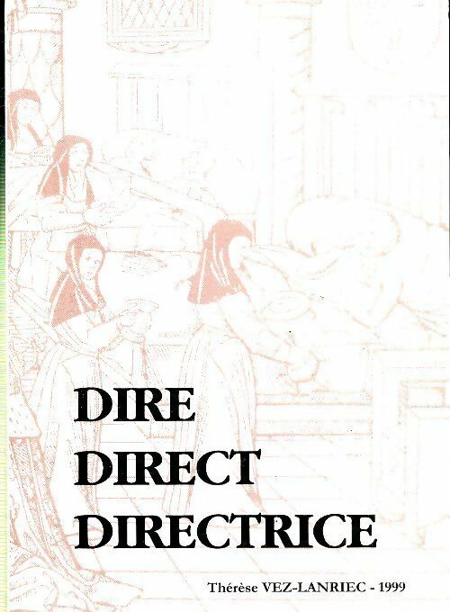 Livrenpoche : Dire, direct, directrice - Thérèse Vez-Lanriec - Livre