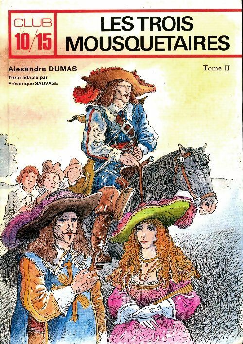 Les trois mousquetaires Tome II - Alexandre Dumas -  Club 10/15  - Livre