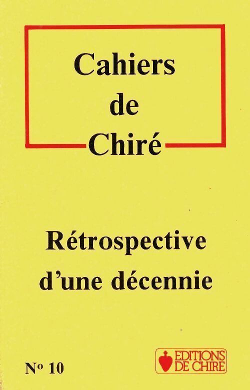 Livrenpoche : Cahiers de Chiré n°10 : Rétrospective d'une décennie - Collectif - Livre