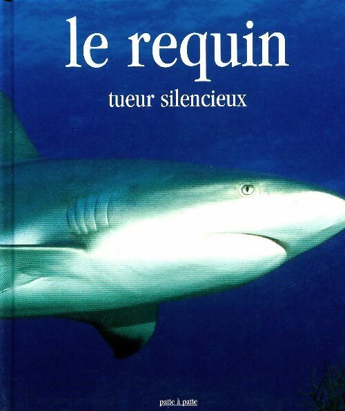 Livrenpoche : Le requin. Tueur silencieux - Renée Le Bloas - Livre